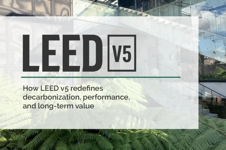 LEED v5 is the newest green building certification developed by the U.S. Green Building Council